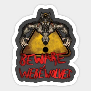 Beware the Weres! - Beware of Werewolves Sticker
